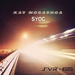 SVR65 : Kay Mogashoa - 5YOC (Sundersky Remix)