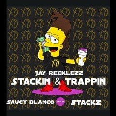 JayRecklezz x Saucy Blanco x LouGunna - $tackin & Trappin (Prod.by Bricksondabeat)