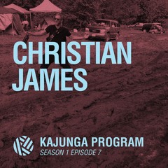 Kajunga Program SE.1 EP.7 - Christian James