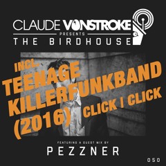 Claude VonStroke presents The Birdhouse - Incl. Click Click - Teenage Killerfunkband (2016 Version)