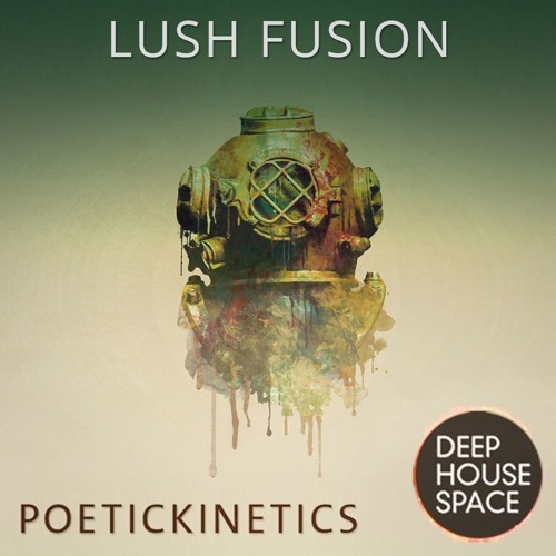 Deep House Space 85: Lush Fusion (PoeticKinetics)