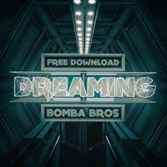 BOMBA BROS - Dreaming (Original Mix)