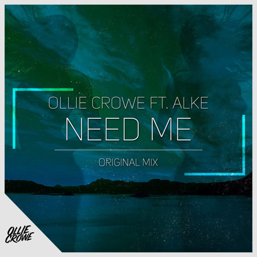Ollie Crowe ft. ALKE - Need Me