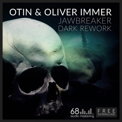 Otin & Oliver Immer - Jawbreaker (Dark Rework) [FREE DOWNLOAD]