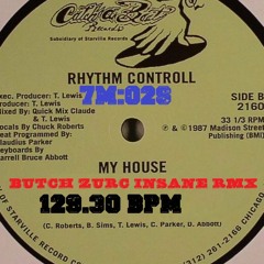 MY HOUSE - RHYTHM CONTROL (BUTCH ZURC INSANE RMX) - 129.30 BPM