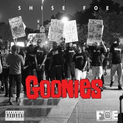'Goonies" Shise Foe featuring HaddyRacks & Ron-G