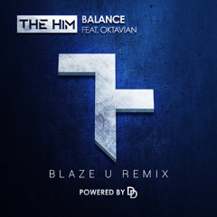 The Him - Balance Ft. Oktavian (Blaze U Remix)*BUY=FREE DOWNLOAD*