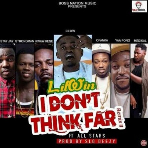 I Don't Think Far (Remix) (Feat Opanka, Stongman, Medikal,Yaa Pono, Kwaw Kese, Stay J)