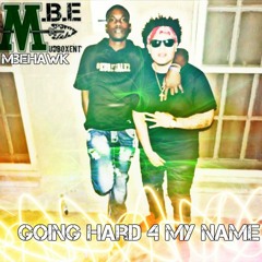 mbehawk x Going Hard 4 My Name