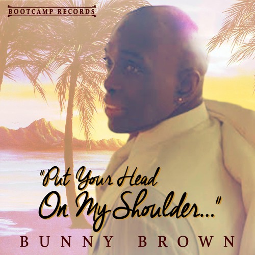 Bunny Brown - Put Your Head On My Shoulders