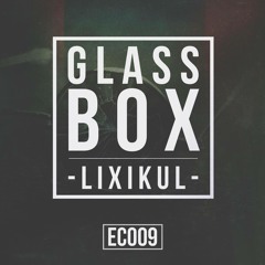 LIXIKUL - GLASS BOX (EARCVNDY & RAUTHENTIC EXCLUSIVE)