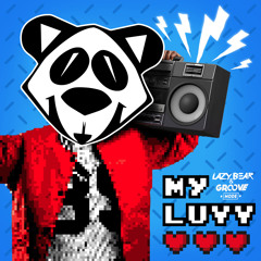 Lazy Bear, Groove Mode - My Luvv! (FREE DOWNLOAD)