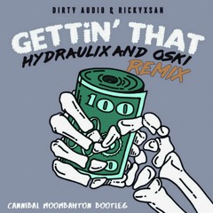 DIRTY AUDIO x RICKYXSAN x HDLX x OSKI - Gettin' That (Cannibal Moombahton Bootleg) *Buy to DL*