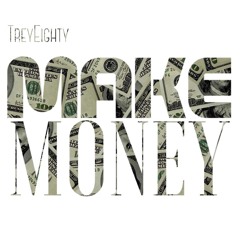 TreyEighty - Make Money