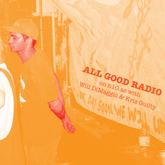 All Good Radio on n10.as with Will DiMaggio & Kris Guilty
