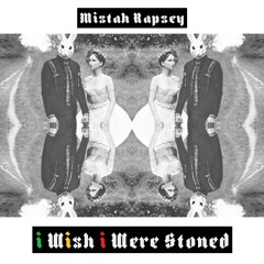 Mistah Rapsey - I Wish I Were Stoned (Re-Up)