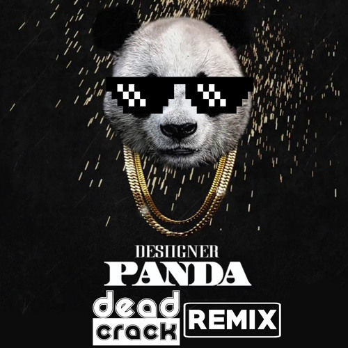 Desiigner - Panda (Deadcrack Remix) [BUY=FREE] By Deadcrack - Free.