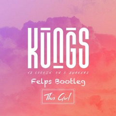 Kungs Vs Cookin On 3 Burners - This Girl (Felps Bootleg)| Free Download