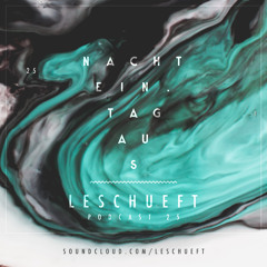 leschueft | NachtEin.TagAus [Podcast 25]