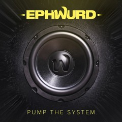 Ephwurd - Pump The System