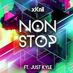 xKnil - NonStop ft. Just Kyle