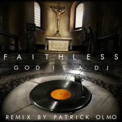 Faithless - God is a DJ (Remix By Patrick Olmo) - September 2016 - Free Download