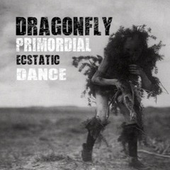 DRAGONFLY - DEEP MAGICK:  PRIMORDIAL ECSTATIC DANCE - OAKLAND