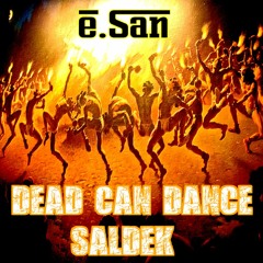 [ e.San - Don Carlos Remix ] Dead Can Dance - Saldek (FREE DOWNLOAD)