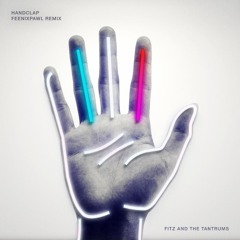Fitz and The Tantrums - HandClap (Feenixpawl Remix)