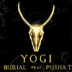 Yogi - Burial ft. Pusha T (Arius Remix)
