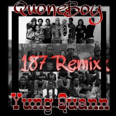 187 REMIX -Ft QuoneBoy