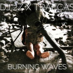 DJ 2Z X Trae Casanova - Burning Waves