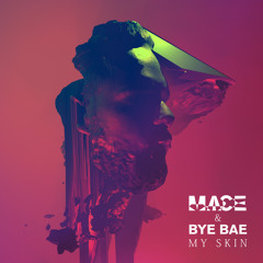 MACE & Bye Bae - My Skin [Premiere]