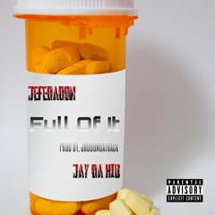 Jefe Da Don Ft Jay Da Kid- Full Of It