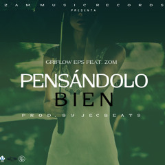 Pensándolo bien-Griflow EPS feat. Zom