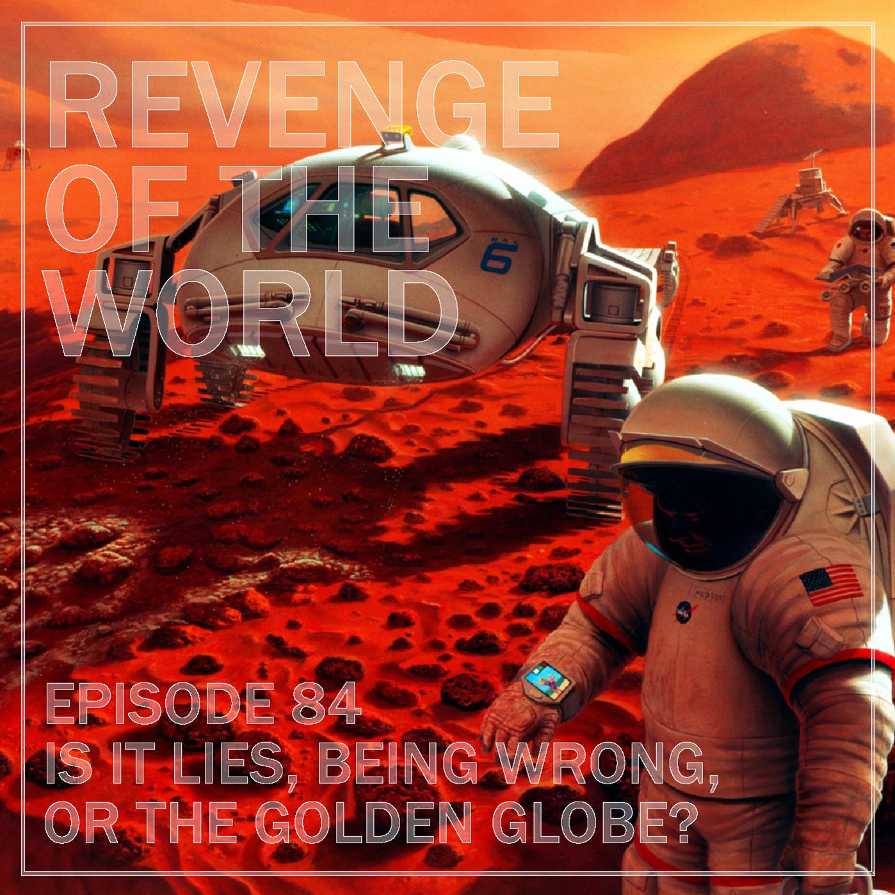 EPISODE 84 - IS IT LIES-BEING WRONG-OR THE GOLDEN GLOBE? episode artwork
