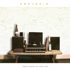 Who's Going To Love You