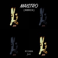 Kiiara - Feels (Maistro Remix)