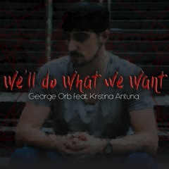 We'll do What we Want feat. Krtisina Antuna