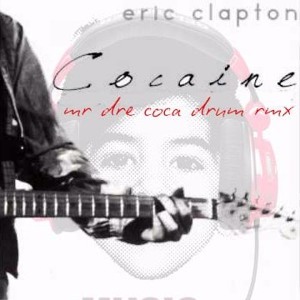 Cocaine Eric Clapton Mr Dre Coca Drums Rmx להורדה Listen4 Me