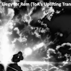 Re:Zero OST - Elegy For Rem (ToA Remix)