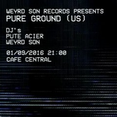 Pure Ground After Party /Ϟ/ DJ Pute-Acier & Weyrd Son /Ϟ/ 2016