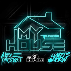 My House - Alex Prospect x Hartshorn x Riddle (HTID Update)