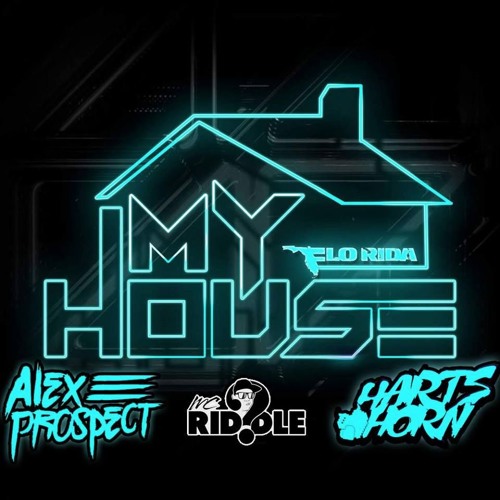 My House - Alex Prospect x Hartshorn x Riddle (HTID Update)