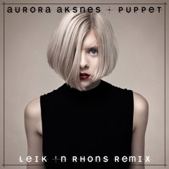 Aurora Aksnes - Puppet (Leik 'n Rhons Remix)