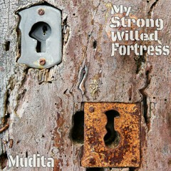Mudita My Strong Willed Fortress