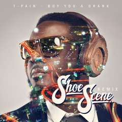T-Pain - Buy You A Drank (Shoe Scene Remix) [FREE DOWNLOAD]