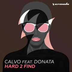 Calvo feat. Donata - Hard 2 Find [OUT NOW]