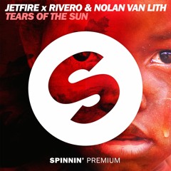 JETFIRE X RIVERO & Nolan Van Lith - Tears Of The Sun [OUT NOW]