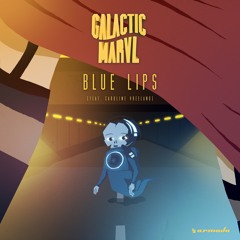Galactic Marvl feat. Caroline Vreeland - Blue Lips [OUT NOW]